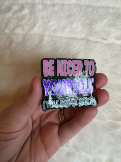 Be Nicer to Yourself You Dumb B*tch Interchangeable Badge Reel