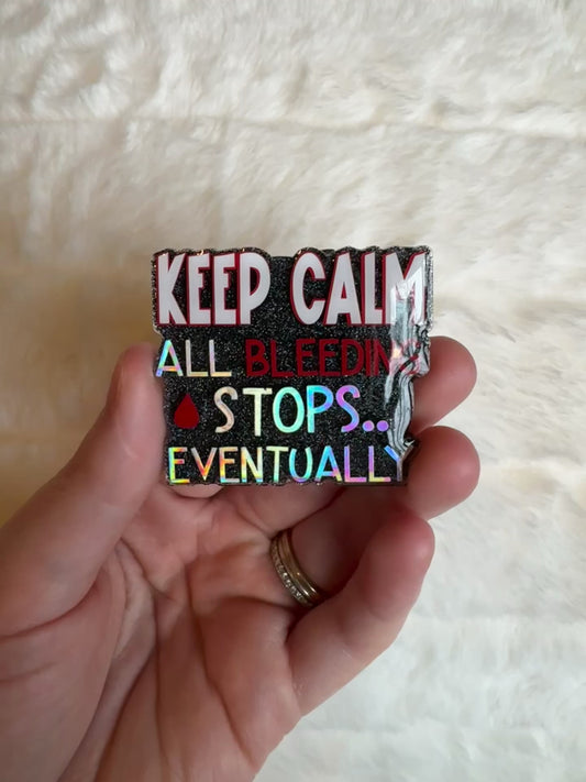 Keep Calm All Bleeding Stops Eventually Interchangeable Badge Reel